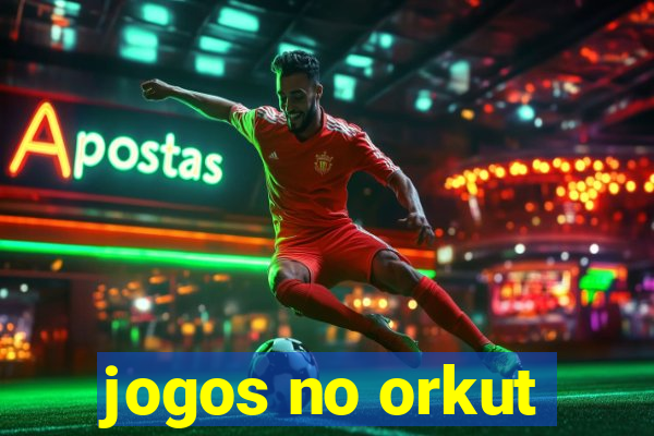 jogos no orkut